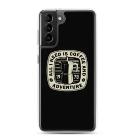 All I Need Is Coffee And Adventure Samsung Case