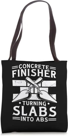 Concrete Finisher Turning Slabs Into Abs, Concrete Worker Tote Bag